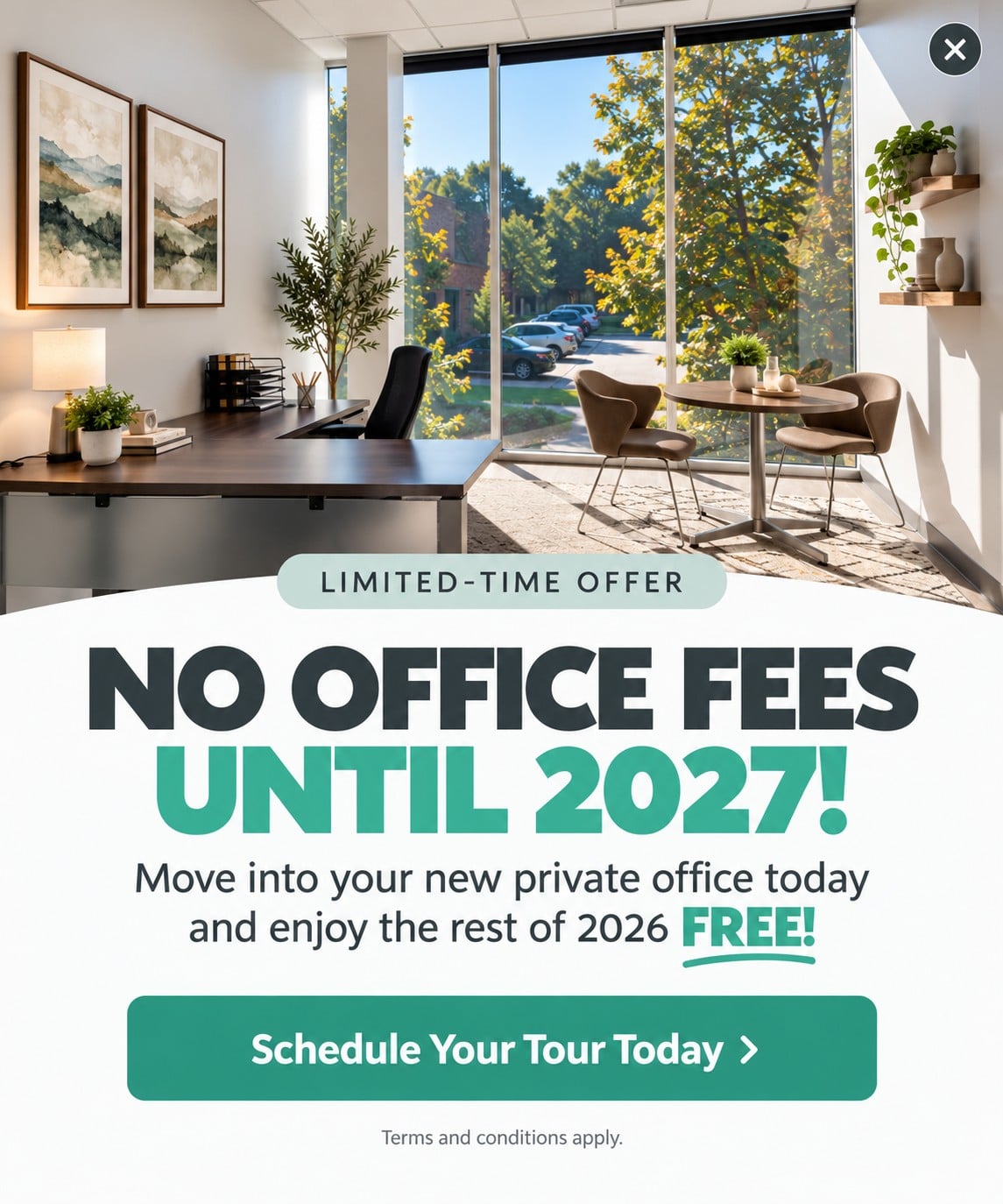 Limited-time offer: No office fees until 2027! Move into your new private office today and enjoy the rest of 2026 free. Terms and conditions apply.